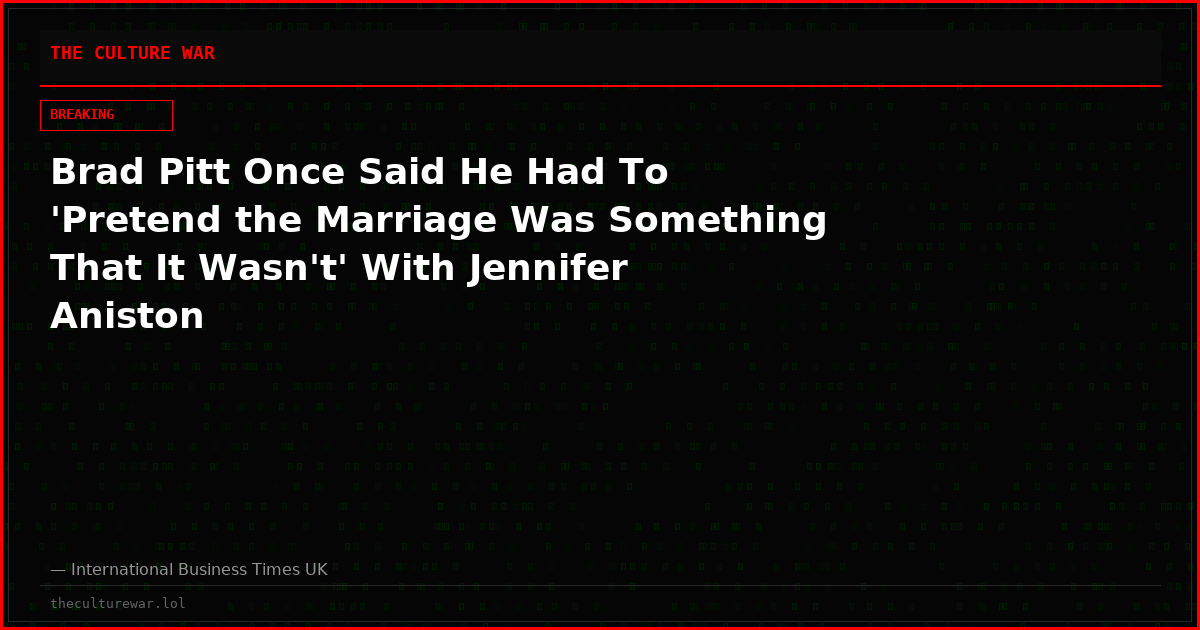 Brad Pitt Once Said He Had To 'Pretend the Marriage Was Something That It Wasn't' With Jennifer Aniston