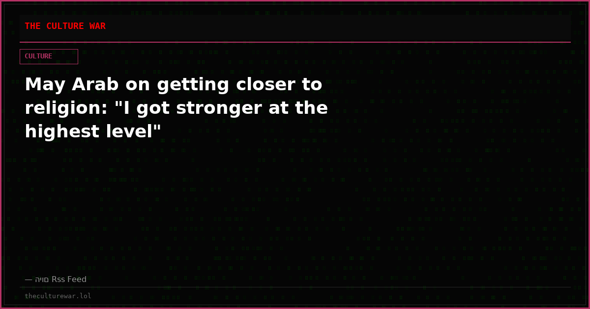 May Arab on getting closer to religion: "I got stronger at the highest level"