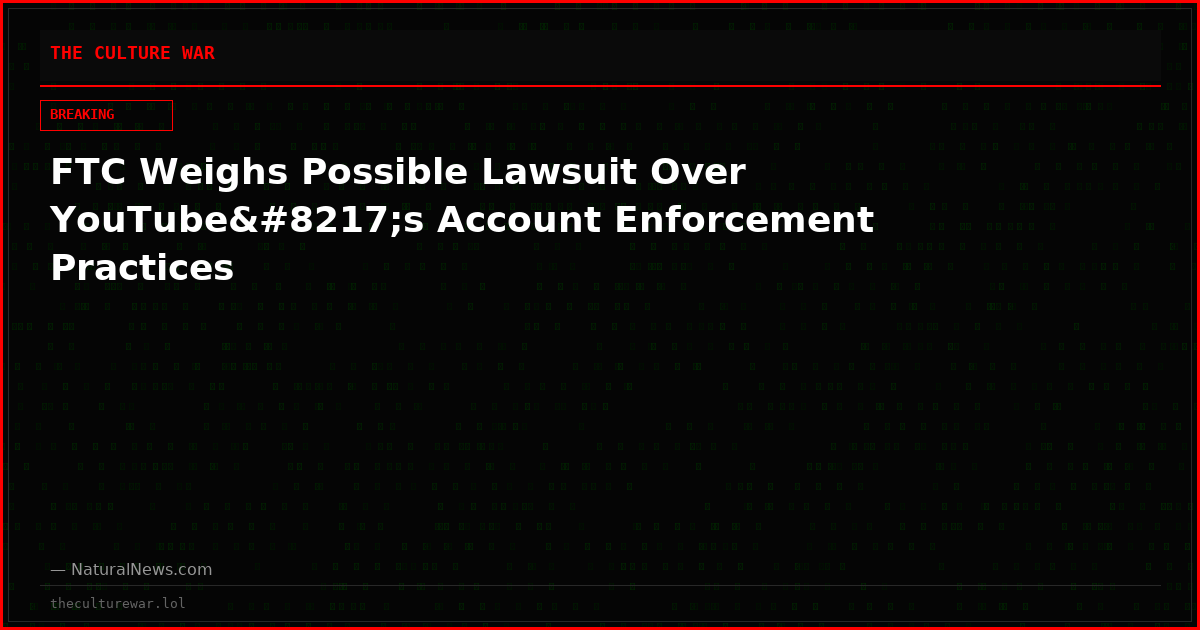 FTC Weighs Possible Lawsuit Over YouTube’s Account Enforcement Practices