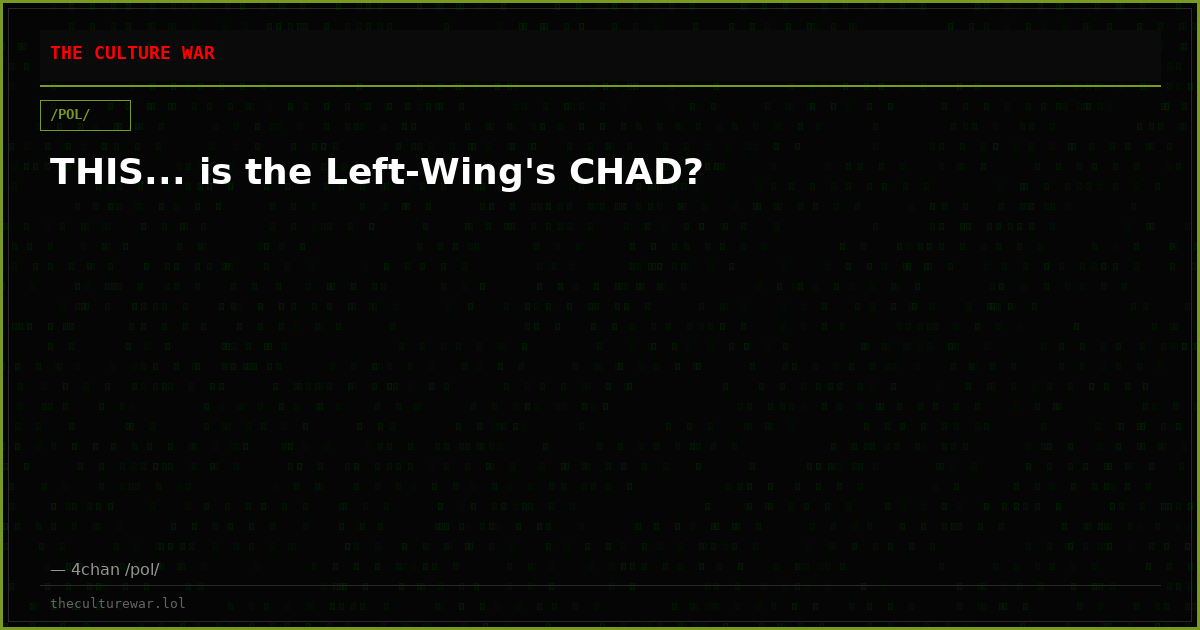 THIS... is the Left-Wing's CHAD?