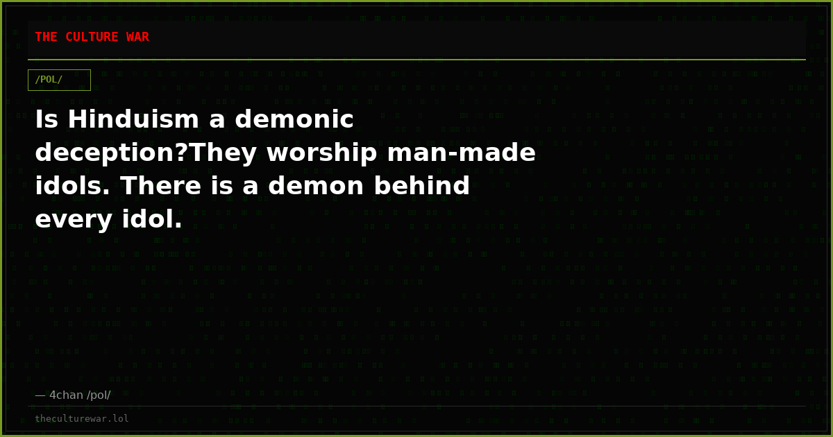 Is Hinduism a demonic deception?They worship man-made idols. There is a demon behind every idol.