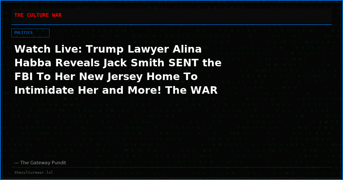 Watch Live: Trump Lawyer Alina Habba Reveals Jack Smith SENT the FBI To Her New Jersey Home To Intimidate Her and More! The WAR Zone Podcast With Wayne Allyn Root Presented by The Gateway Pundit
