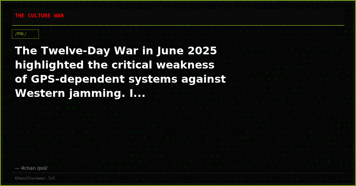 The Twelve-Day War in June 2025 highlighted the critical weakness of GPS-dependent systems against Western jamming. I...