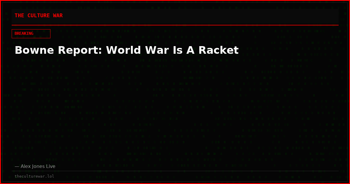 Bowne Report: World War Is A Racket