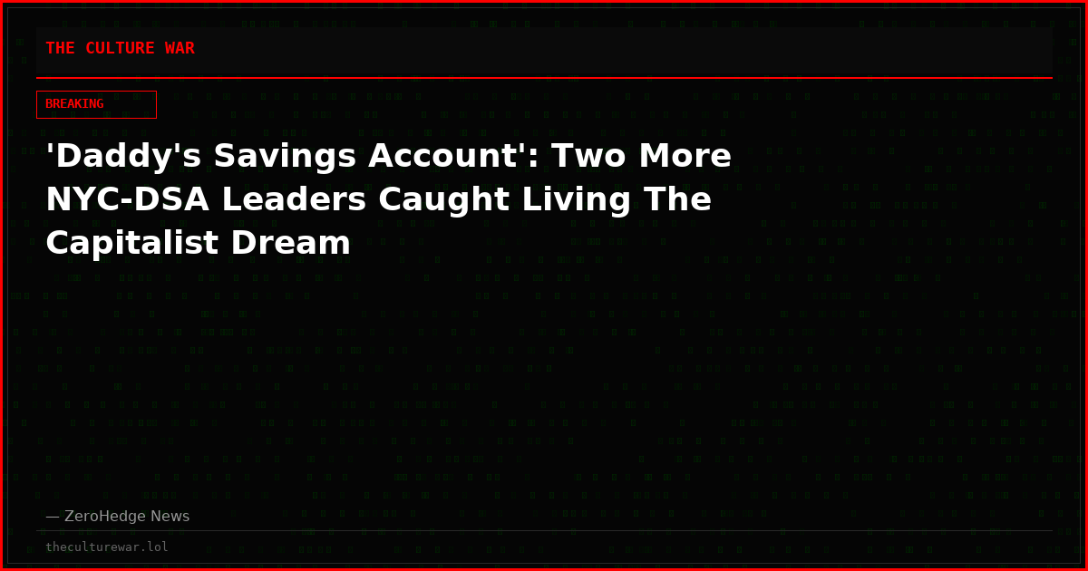 'Daddy's Savings Account': Two More NYC-DSA Leaders Caught Living The Capitalist Dream