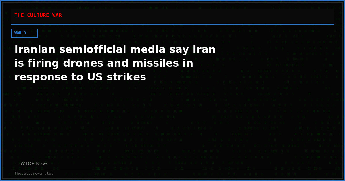 Iranian semiofficial media say Iran is firing drones and missiles in response to US strikes