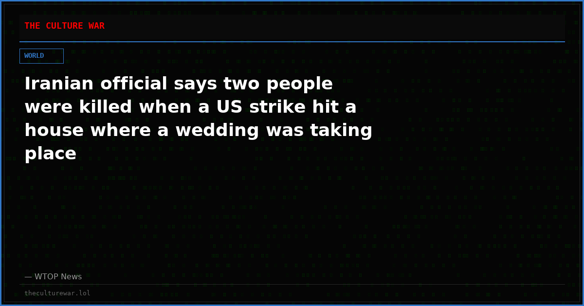 Iranian official says two people were killed when a US strike hit a house where a wedding was taking place