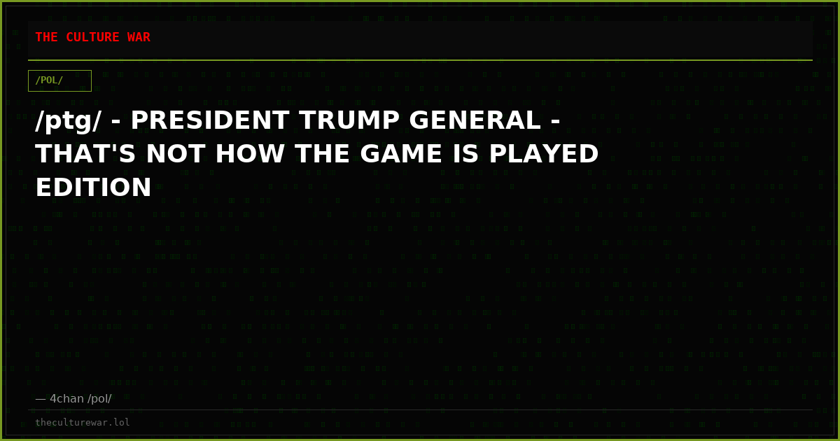 /ptg/ - PRESIDENT TRUMP GENERAL - THAT'S NOT HOW THE GAME IS PLAYED EDITION