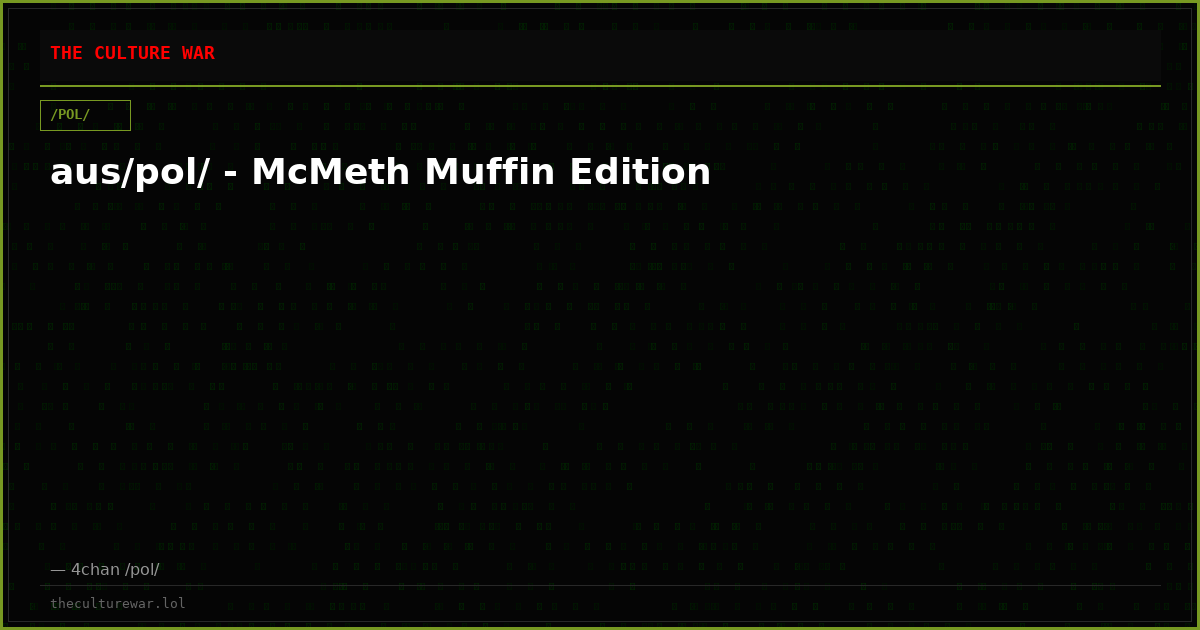 aus/pol/ - McMeth Muffin Edition