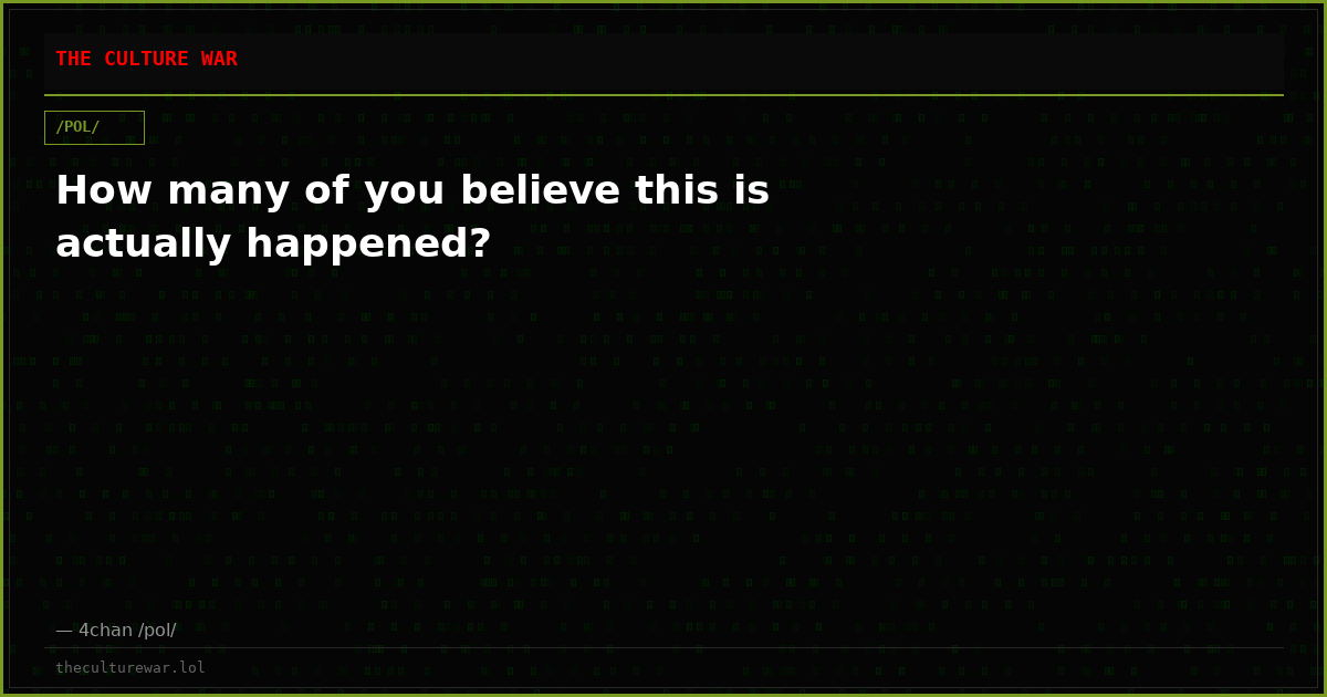 How many of you believe this is actually happened?