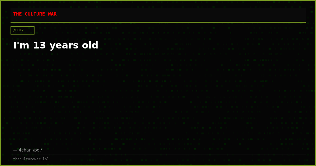 I'm 13 years old