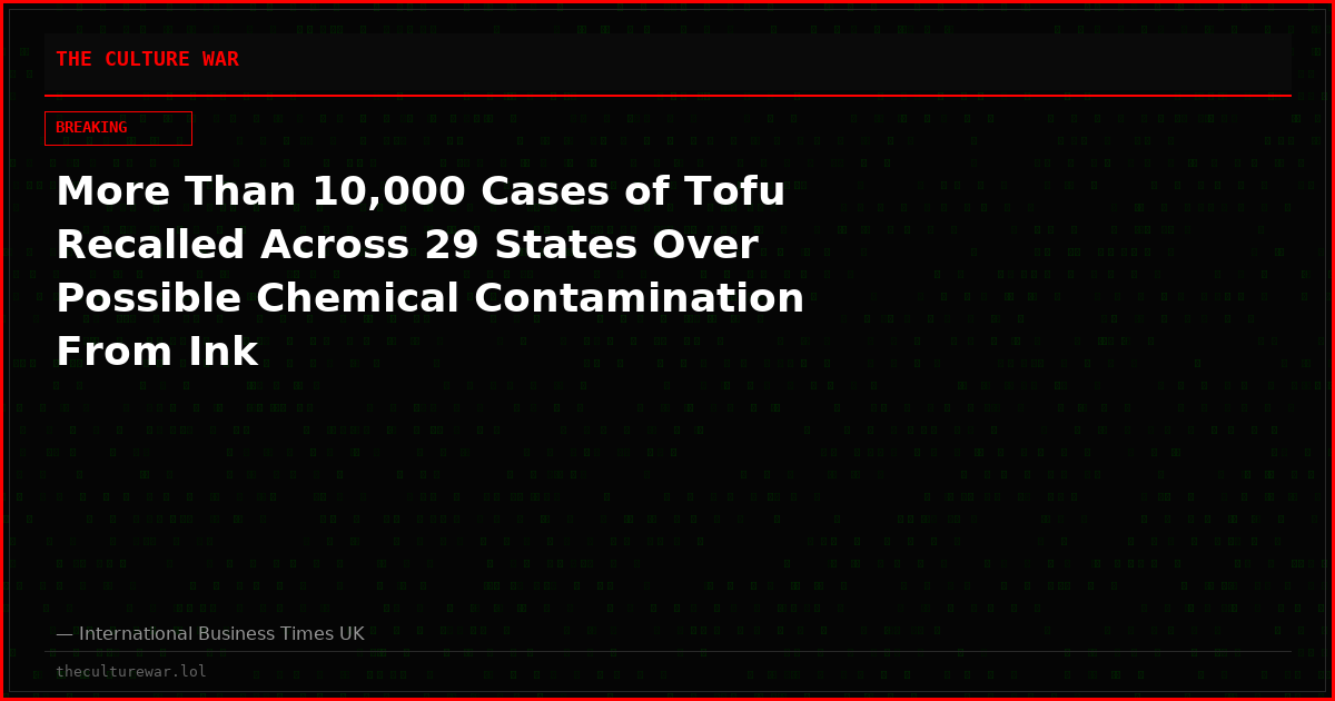 More Than 10,000 Cases of Tofu Recalled Across 29 States Over Possible Chemical Contamination From Ink