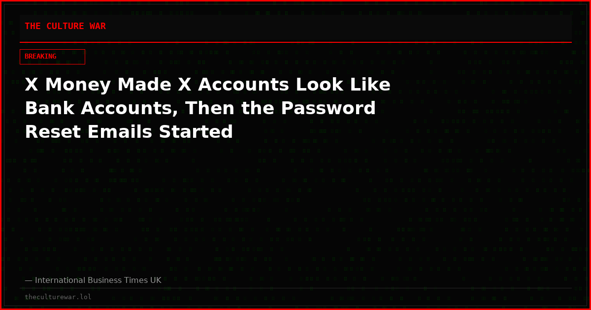 X Money Made X Accounts Look Like Bank Accounts, Then the Password Reset Emails Started