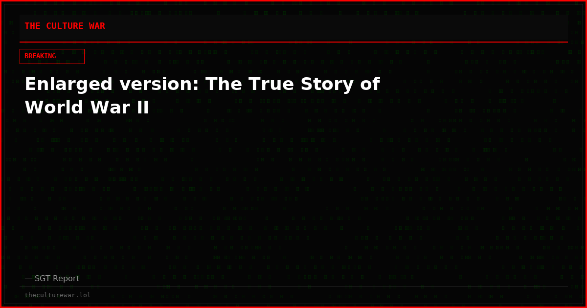 Enlarged version: The True Story of World War II