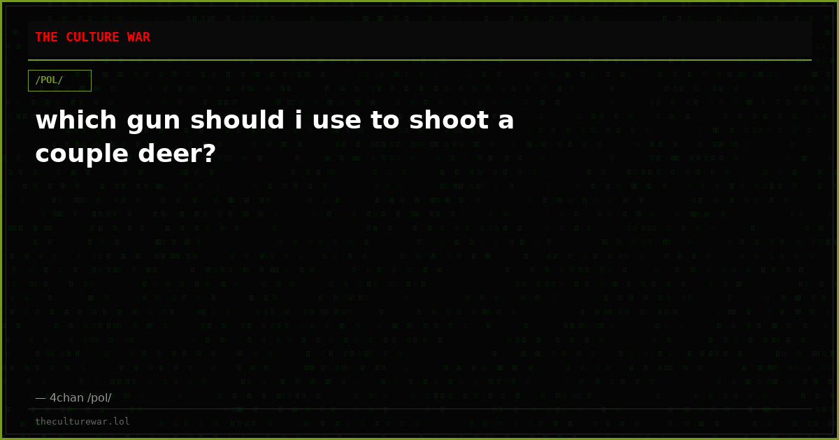 which gun should i use to shoot a couple deer?