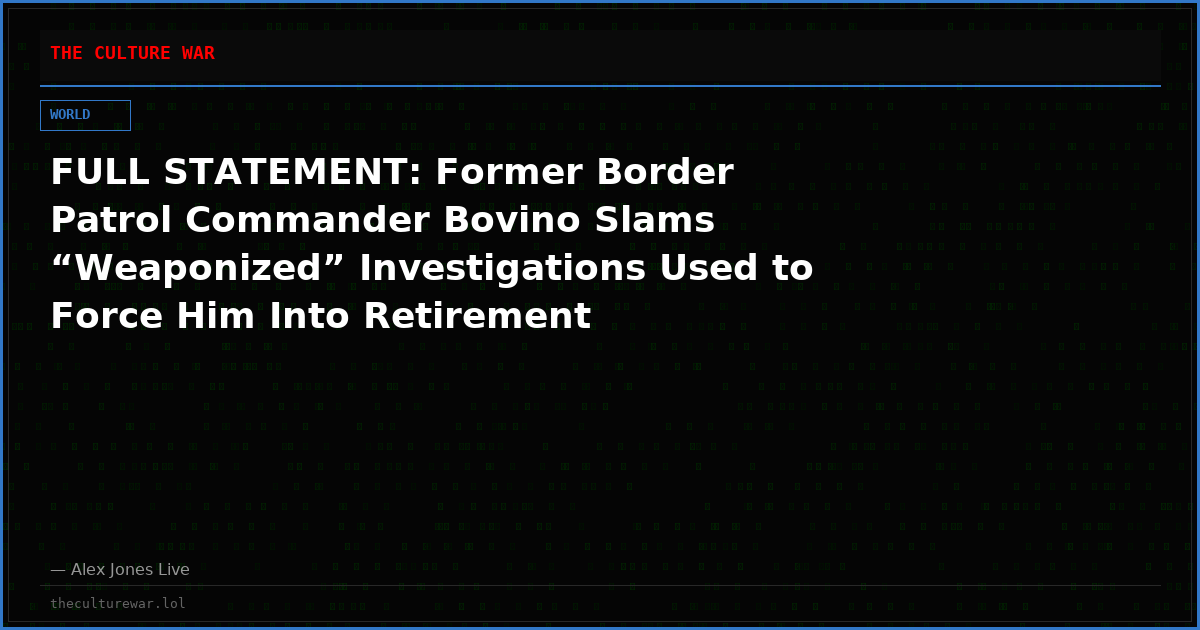 FULL STATEMENT: Former Border Patrol Commander Bovino Slams “Weaponized” Investigations Used to Force Him Into Retirement
