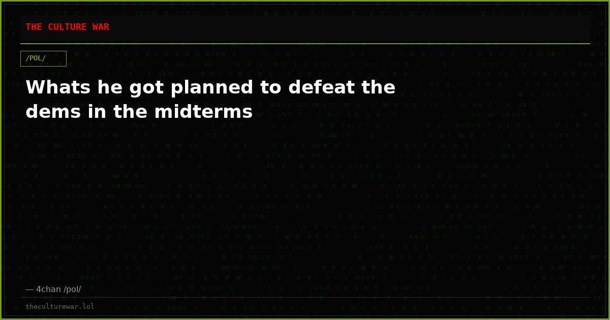 Whats he got planned to defeat the dems in the midterms