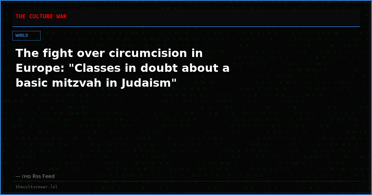 The fight over circumcision in Europe: "Classes in doubt about a basic mitzvah in Judaism"