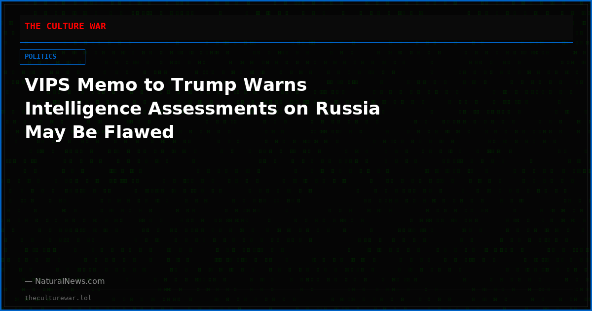 VIPS Memo to Trump Warns Intelligence Assessments on Russia May Be Flawed