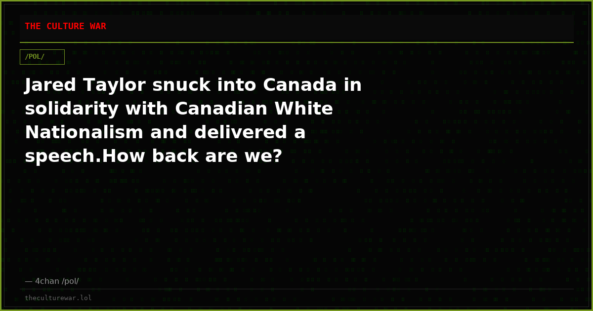 Jared Taylor snuck into Canada in solidarity with Canadian White Nationalism and delivered a speech.How back are we?