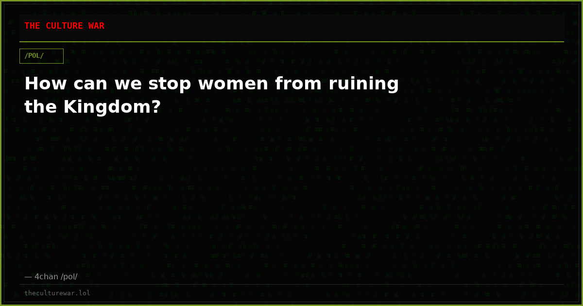How can we stop women from ruining the Kingdom?