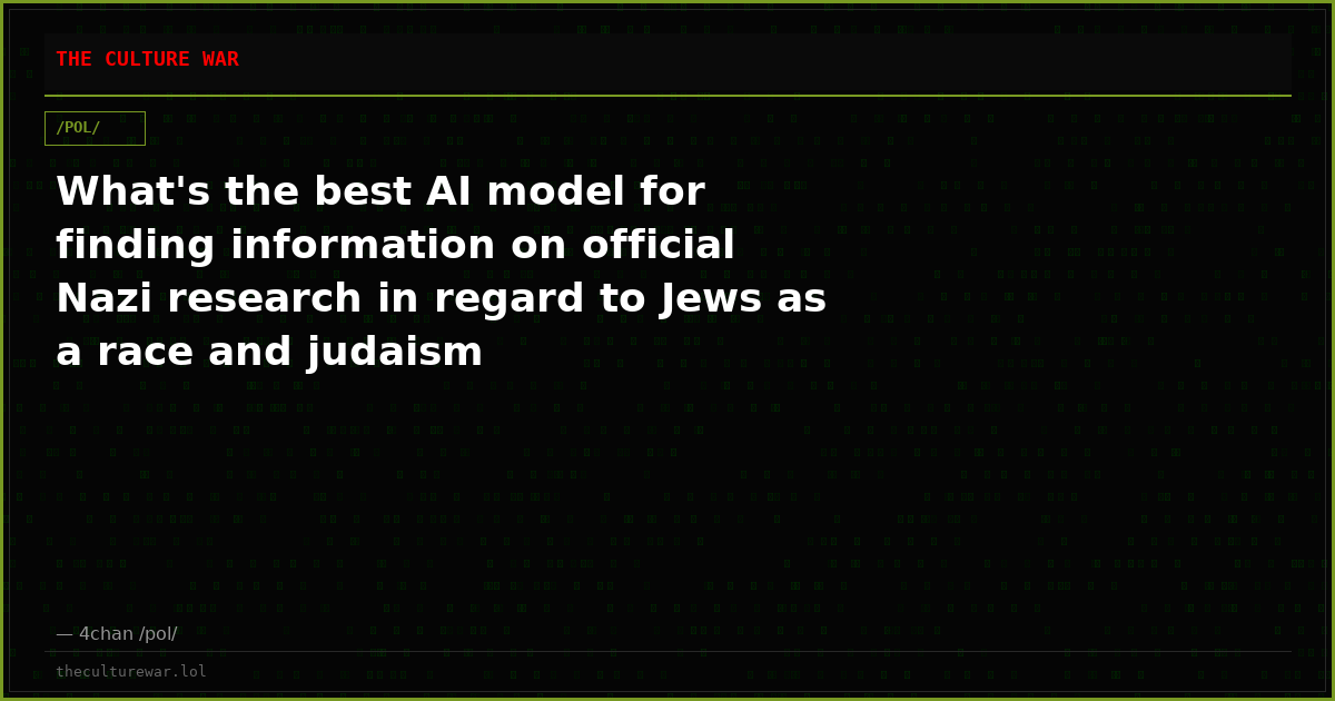 What's the best AI model for finding information on official Nazi research in regard to Jews as a race and judaism