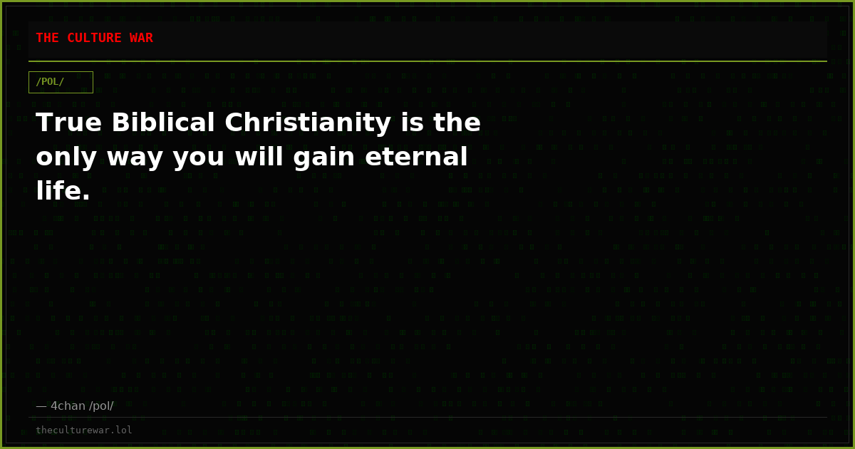 True Biblical Christianity is the only way you will gain eternal life.