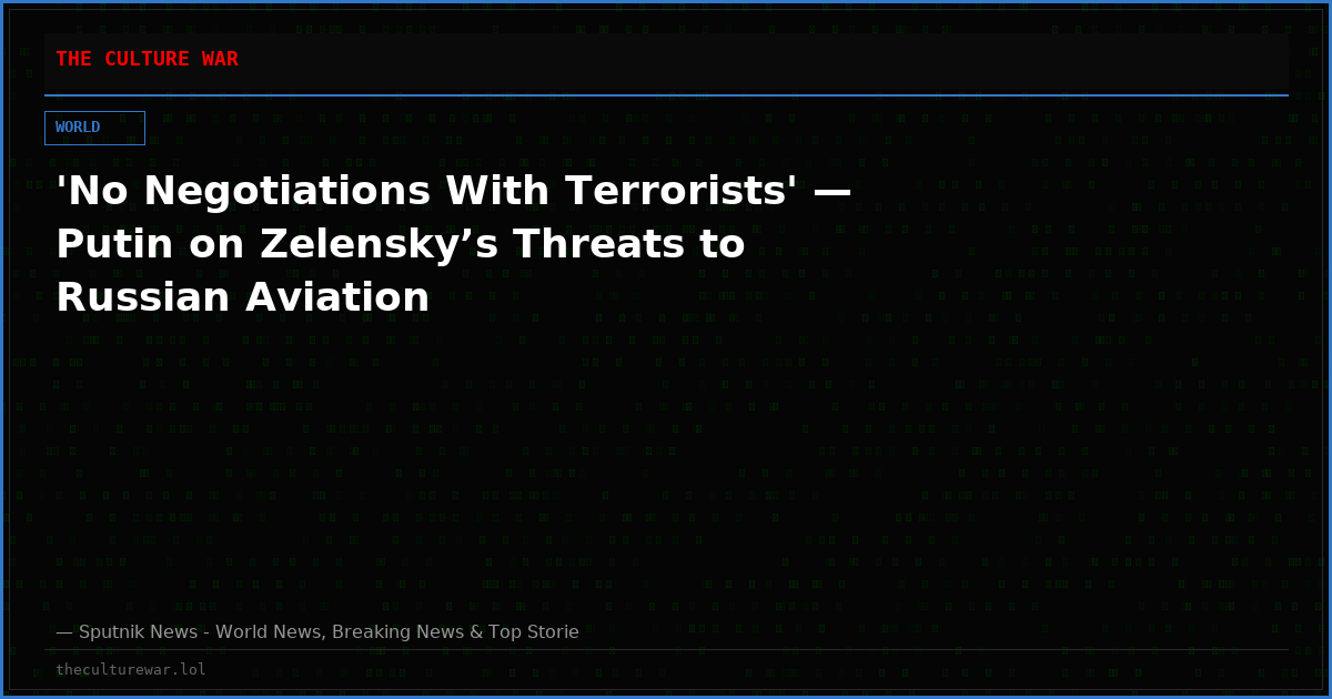 'No Negotiations With Terrorists' — Putin on Zelensky’s Threats to Russian Aviation