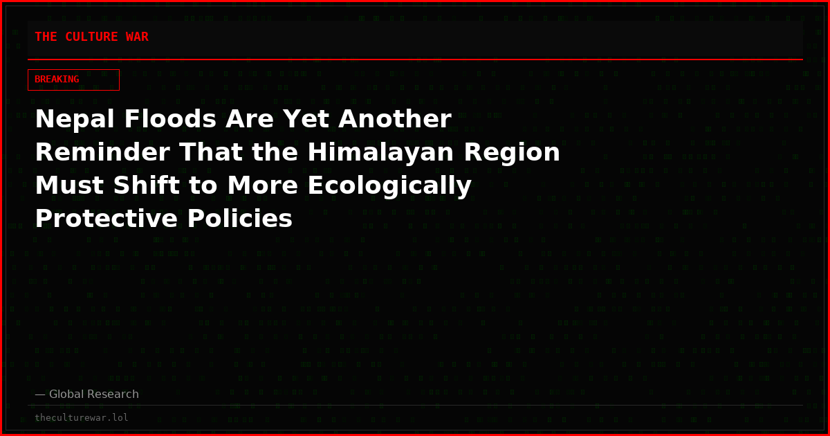 Nepal Floods Are Yet Another Reminder That the Himalayan Region Must Shift to More Ecologically Protective Policies