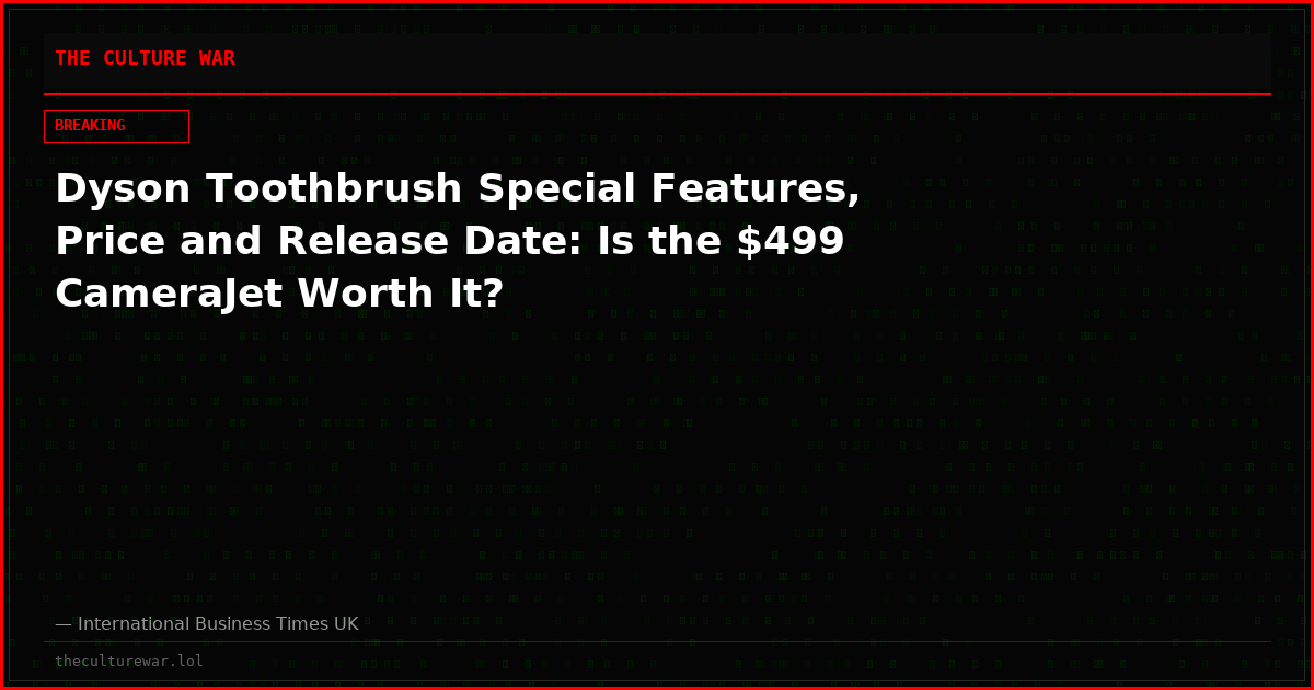 Dyson Toothbrush Special Features, Price and Release Date: Is the $499 CameraJet Worth It?