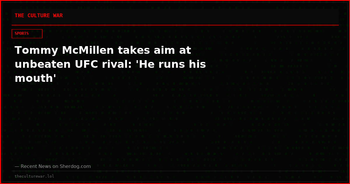 Tommy McMillen takes aim at unbeaten UFC rival: 'He runs his mouth'