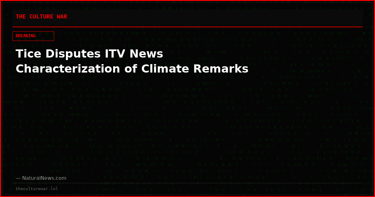 Tice Disputes ITV News Characterization of Climate Remarks