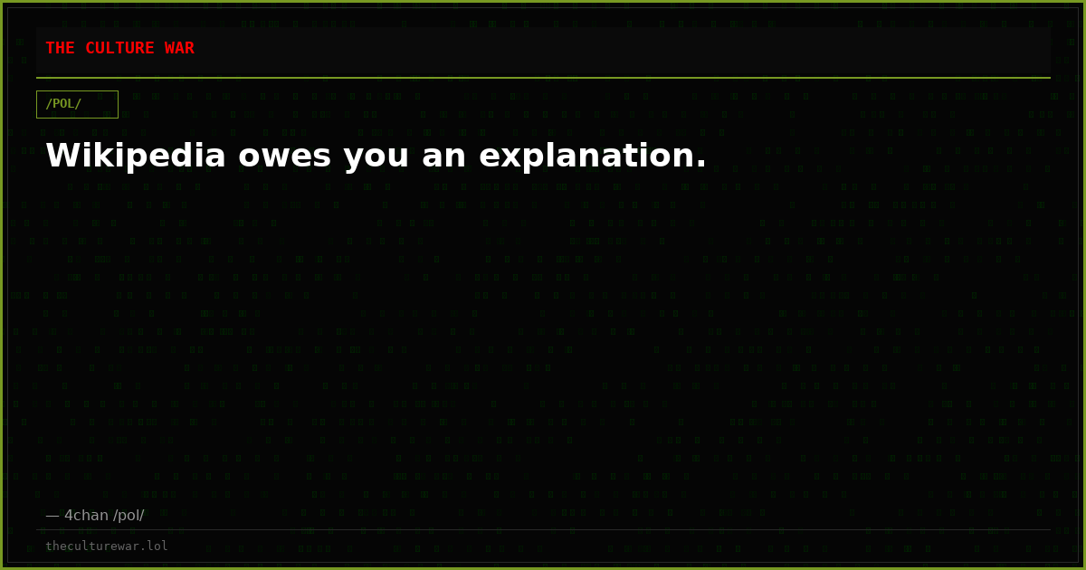 Wikipedia owes you an explanation.