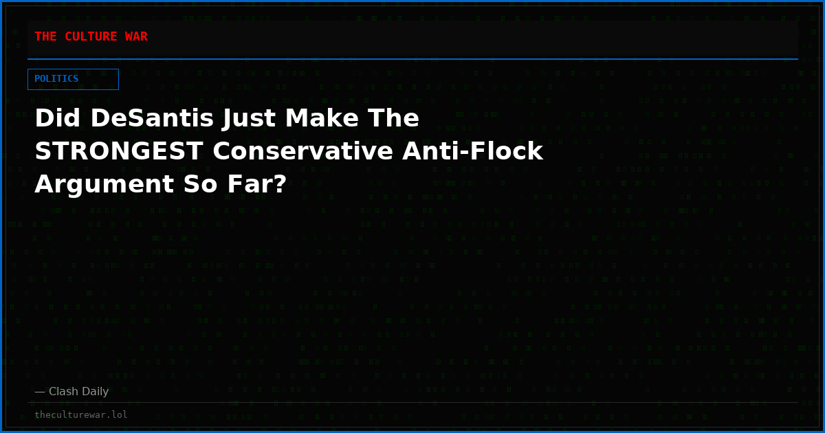 Did DeSantis Just Make The STRONGEST Conservative Anti-Flock Argument So Far?