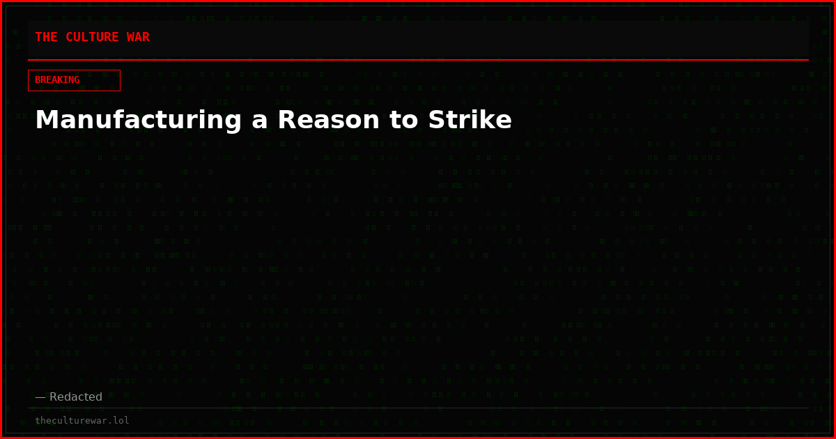 Manufacturing a Reason to Strike