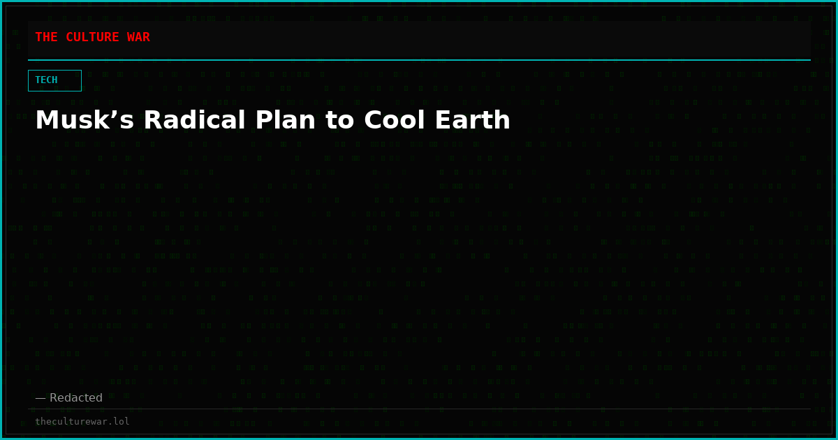 Musk’s Radical Plan to Cool Earth