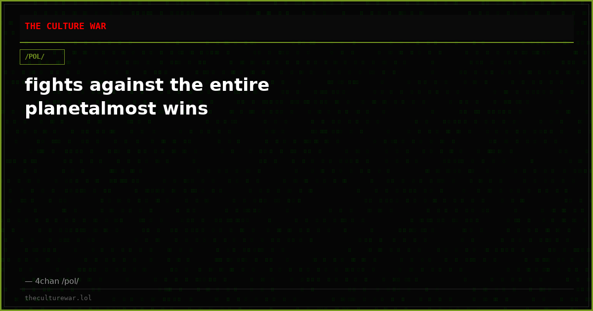 fights against the entire planetalmost wins