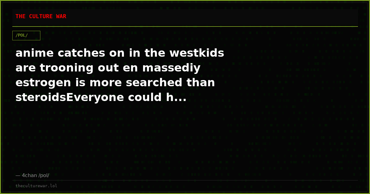 anime catches on in the westkids are trooning out en massediy estrogen is more searched than steroidsEveryone could h...