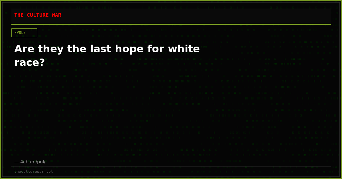 Are they the last hope for white race?