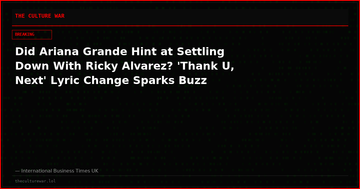 Did Ariana Grande Hint at Settling Down With Ricky Alvarez? 'Thank U, Next' Lyric Change Sparks Buzz