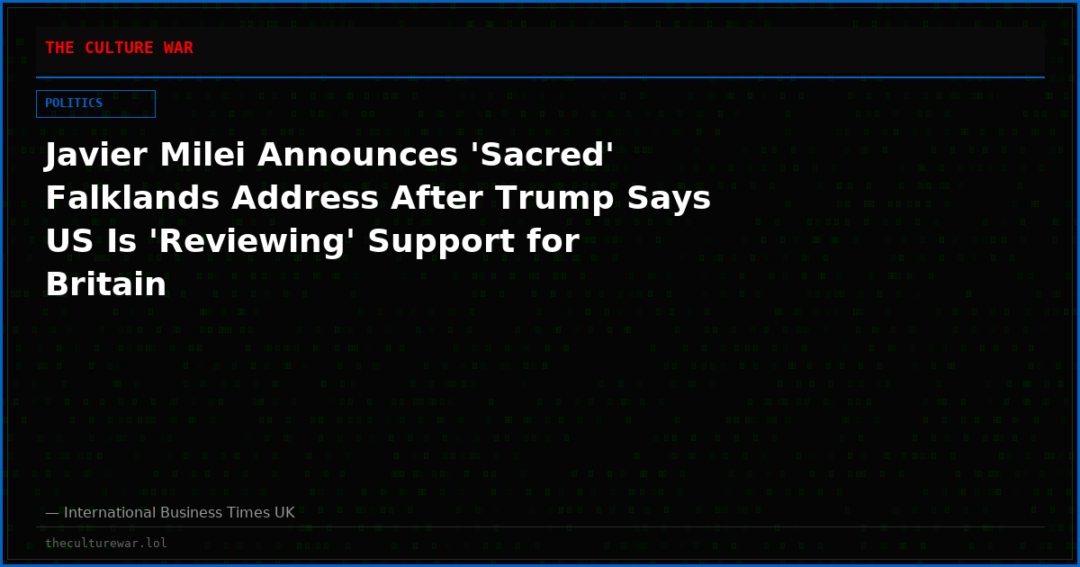 Javier Milei Announces 'Sacred' Falklands Address After Trump Says US Is 'Reviewing' Support for Britain