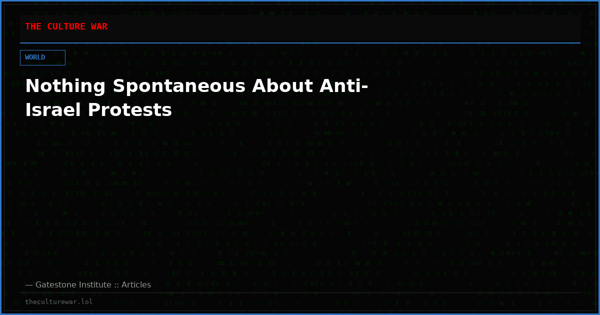 Nothing Spontaneous About Anti-Israel Protests
