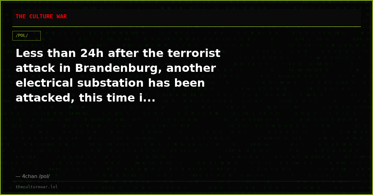 Less than 24h after the terrorist attack in Brandenburg, another electrical substation has been attacked, this time i...