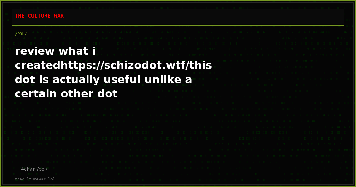 review what i createdhttps://schizodot.wtf/this dot is actually useful unlike a certain other dot