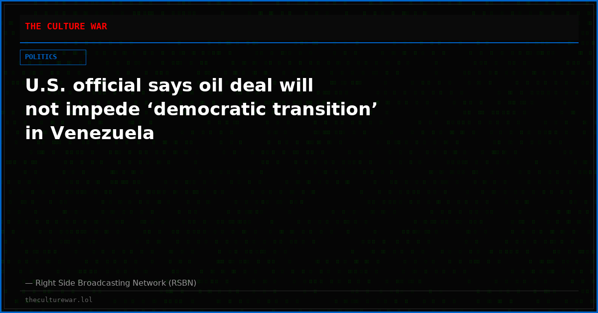 U.S. official says oil deal will not impede ‘democratic transition’ in Venezuela