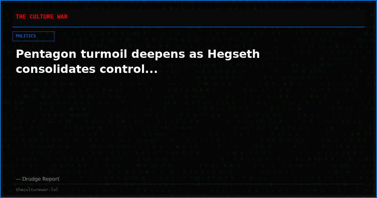 Pentagon turmoil deepens as Hegseth consolidates control...