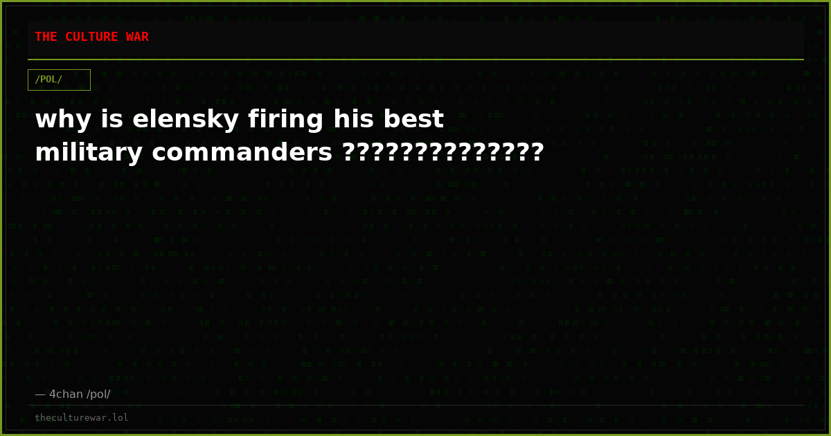 why is elensky firing his best military commanders ??????????????