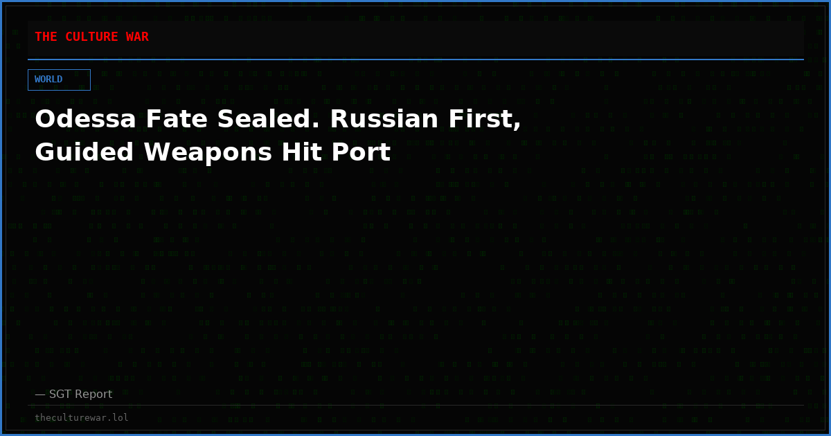 Odessa Fate Sealed. Russian First, Guided Weapons Hit Port