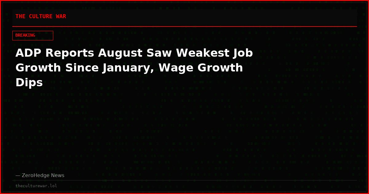 ADP Reports August Saw Weakest Job Growth Since January, Wage Growth Dips