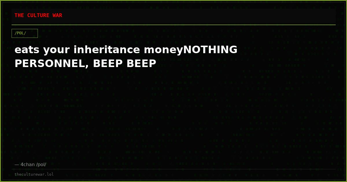 eats your inheritance moneyNOTHING PERSONNEL, BEEP BEEP